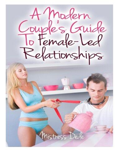 A Modern Couple's Guide to Female-Led Relationships