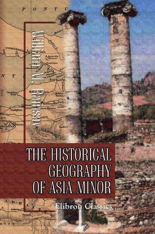 The Historical Geography of Asia Minor