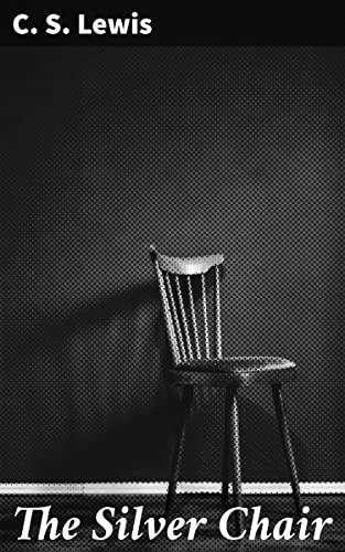 The Silver Chair: A Timeless Journey Through Enchanted Lands and Moral Allegories