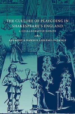 The Culture of Playgoing in Shakespeare's England: A Collaborative Debate