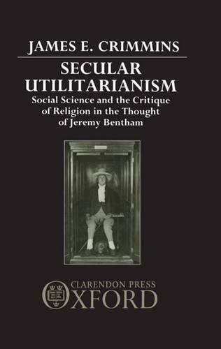 Secular Utilitarianism: Social Science and the Critique of Religion