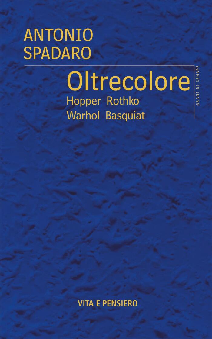 Oltrecolore: Hopper Rothko Warhol Basquiat (Grani di senape)
