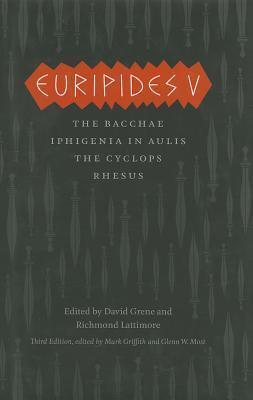 Euripides V: Bacchae, Iphigenia in Aulis, The Cyclops, Rhesus