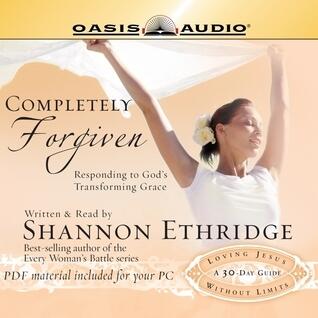 Completely Forgiven: Responding to God's Transforming Grace