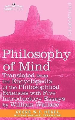 Philosophy of Mind: Translated from the Encyclopedia of the Philosophical Sciences with Five Introductory Essays