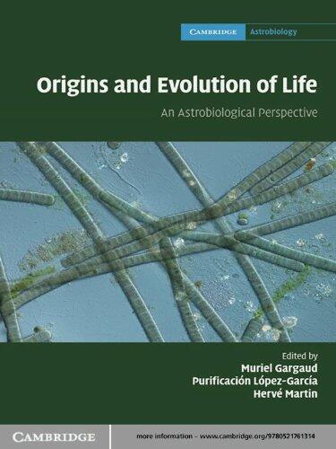 Origins and Evolution of Life: An Astrobiological Perspective