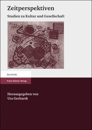 Zeitperspektiven: Studien zu Kultur und Gesellschaft. Beitrage aus der Geschichte, Soziologie, Philosophie und Literaturwissenschaft
