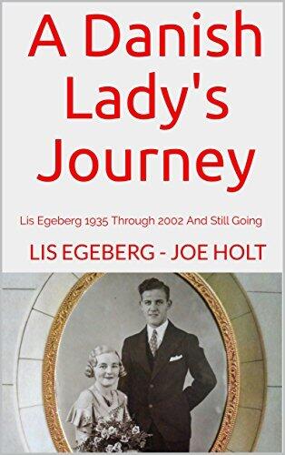 A Danish Lady's Journey: Lis Egeberg 1935 Through 2002 And Still Going