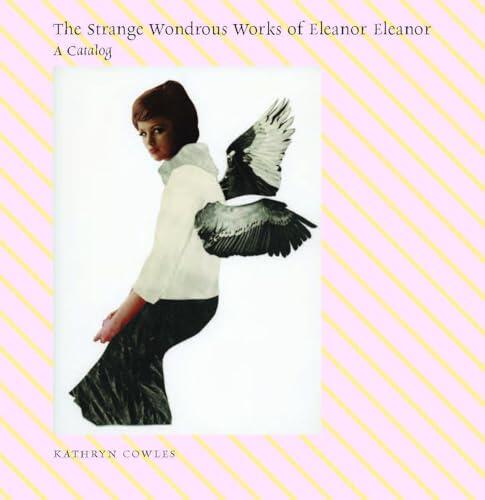 The Strange Wondrous Works of Eleanor Eleanor