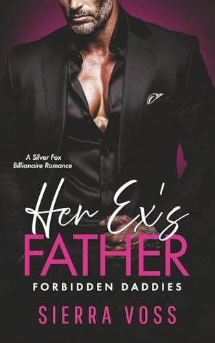 Her Ex's Father: A Silver Fox Billionaire Romance