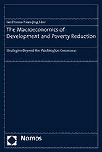 The Macroeconomics of Development And Poverty Reduction: Strategies Beyond the Washington Consensus
