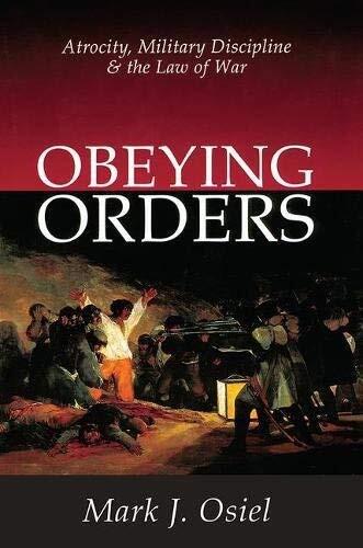 Obeying Orders: Atrocity, Military Discipline, and the Law of War