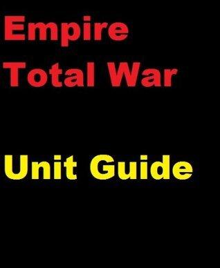 The Unofficial Empire: Total War Unit and Battle Strategy Guide