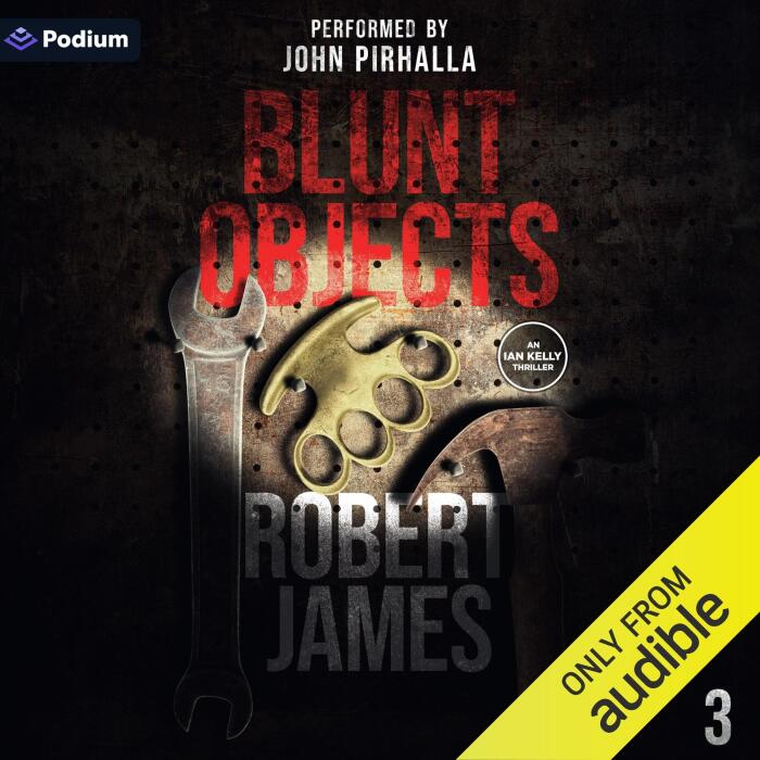 Blunt Objects: Ian Kelly Thrillers, Book 3