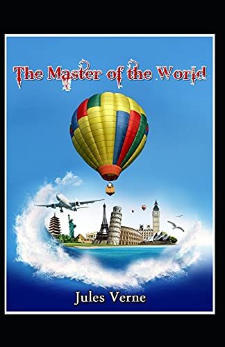 The Master of the World: Jules Verne (Classics, Literature, Action and Adventure, Science Fiction) [Annotated]