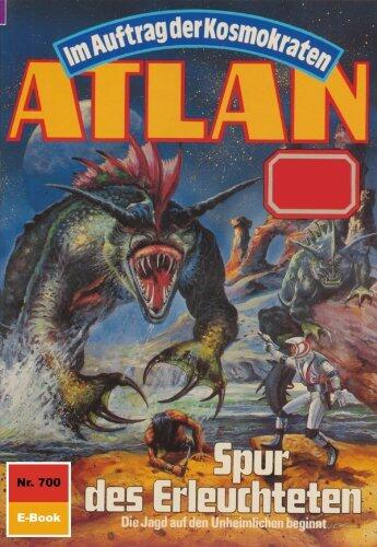 Atlan 700: Spur des Erleuchteten: Atlan-Zyklus "Im Auftrag der Kosmokraten" (Atlan classics)