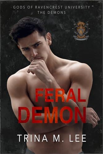 Feral Demon: A Dark College Romance: Gods of RU: The Demons