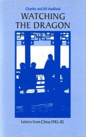 Watching the Dragon: Letters from China, 1983-85