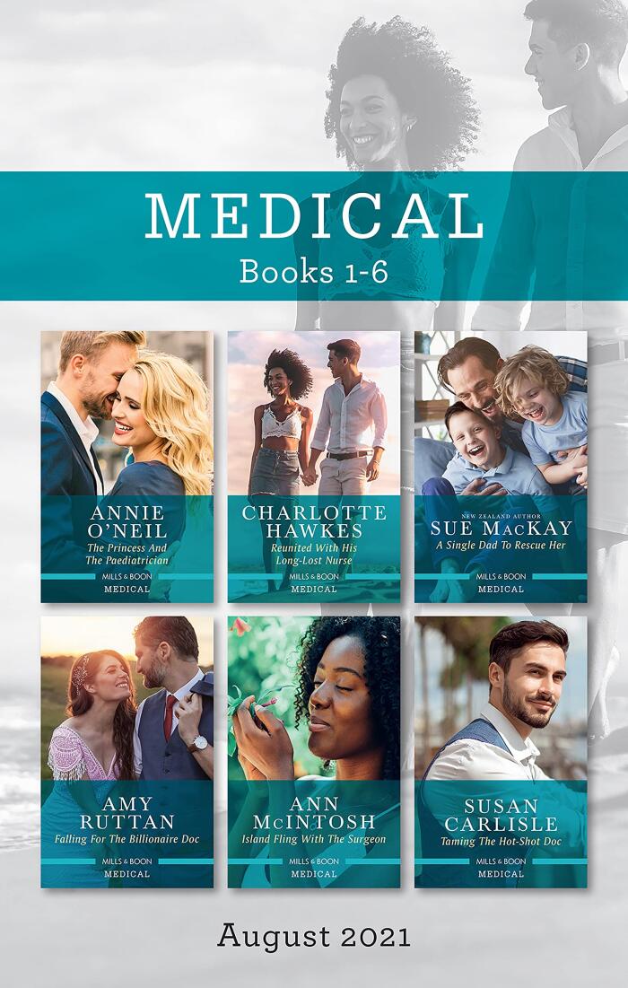 Medical Box Set Aug 2021/The Princess and the Paediatrician/Reunited with His Long-Lost Nurse/A Single Dad to Rescue Her/Falling for the Bill
