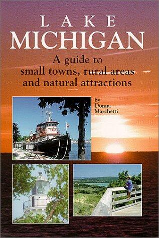 Lake Michigan: A Guide to Small Towns, Rural Areas and Natural Attractions