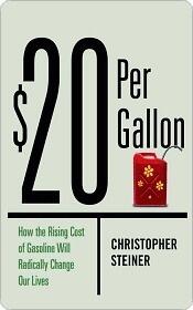 $20 Per Gallon: How the Rising Cost of Gasoline Will Radically Change Our Lives