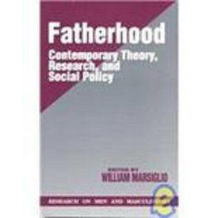 Fatherhood: Contemporary Theory, Research, and Social Policy