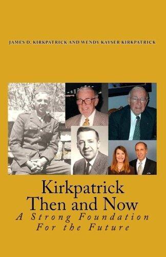 Kirkpatrick Then and Now: A Strong Foundation For the Future by James D. Kirkpatrick Ph.D.