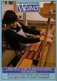 The Craft of the Weaver: A Practical Guide to Spinning, Dyeing and Weaving