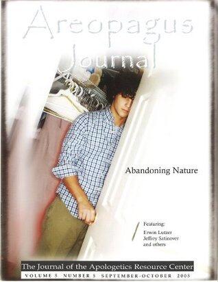 Abandoning Nature: The Areopagus Journal of the Apologetics Resource Center (Volume 5, Number 5)