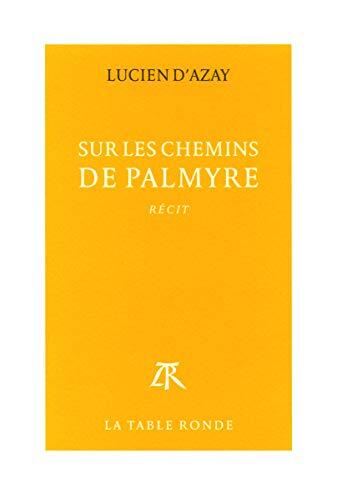 Sur les Chemins de Palmyre