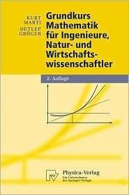 Grundkurs Mathematik für Ingenieure, Natur- und Wirtschaftswissenschaftler (Physica-Lehrbuch)