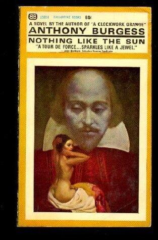 Nothing like the sun;: A story of Shakespeare's love-life