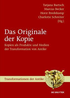 Das Originale Der Kopie: Kopien ALS Produkte Und Medien Der Transformation Von Antike