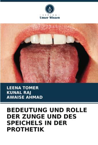BEDEUTUNG UND ROLLE DER ZUNGE UND DES SPEICHELS IN DER PROTHETIK