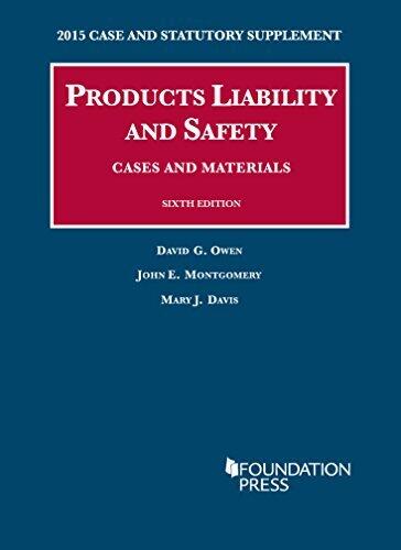 Products Liability and Safety, Cases and Materials, 6th, 2015 Case and Statutory Supplement