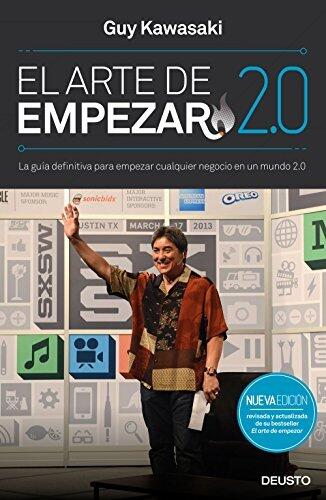 El arte de empezar 2.0: La guía definitiva para empezar cualquier negocio en un mundo 2.0