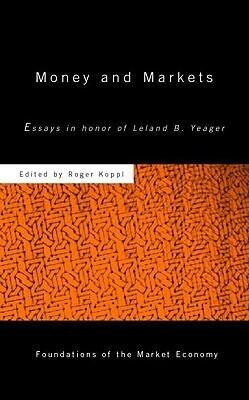 Money and Markets: Essays in Honor of Leland B. Yeager