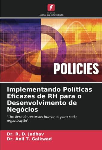 Implementando Políticas Eficazes de RH para o Desenvolvimento de Negócios: "Um livro de recursos humanos para cada organização".