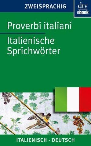 Proverbi italiani Italienische Sprichwörter (dtv zweisprachig)