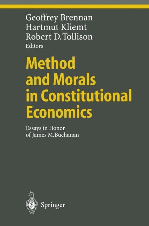 Method and Morals in Constitutional Economics: Essays in Honor of James M. Buchanan