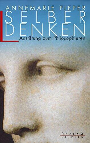 Selber denken. Anstiftung zum Philosophieren.