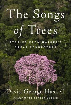 The Songs of Trees: Stories from Nature's Great Connectors