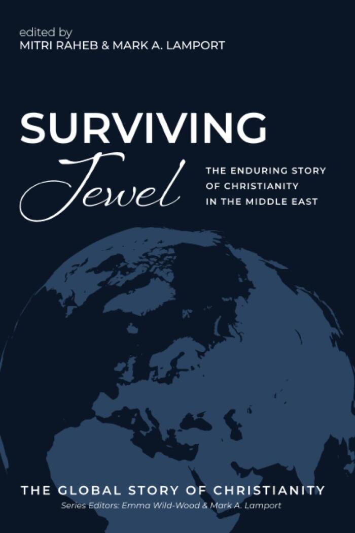 Surviving Jewel: The Enduring Story of Christianity in the Middle East