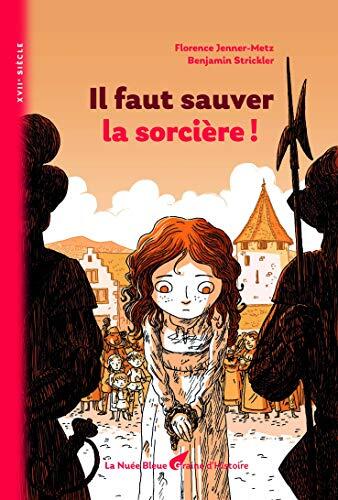 IL FAUT SAUVER LA SORCIÈRE !: Collection Graine d'Histoire - Roman Jeunesse