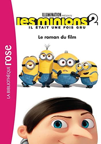 Les Minions 2 Il était une fois Gru - Le roman du film (Films BB Rose 8-10 t. 0)