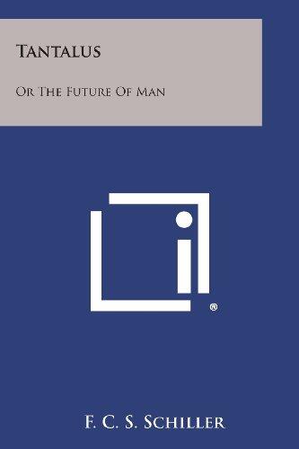 Tantalus: Or the Future of Man