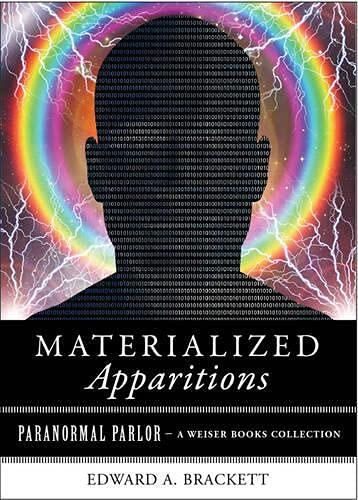 Materialized Apparitions: Paranormal Parlor, a Weiser Books Collection