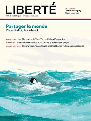Revue Liberté (322): Partager le monde: L'hospitalité, hors-la-loi