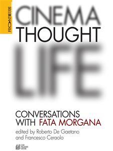 Cinema, Thought, Life: Conversations with Fata Morgana