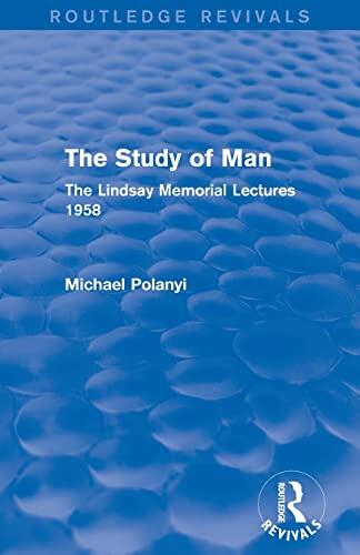 The Study of Man: The Lindsay Memorial Lectures 1958